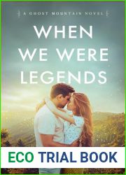 When We Were Legends (Ghost Mountain Book 1)