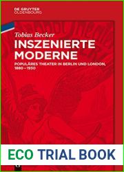 Inszenierte Moderne: Populares Theater in Berlin und London, 1880-1930 (Veroffentlichungen des Deutschen Historischen Instituts London Publications of … Institute London 74) (German Edition)
