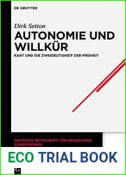 Autonomie und Willkur: Kant und die Zweideutigkeit der Freiheit (Deutsche Zeitschrift fur Philosophie Sonderbande 42) (German Edition)