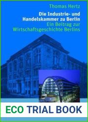 Die Industrie- Und Handelskammer Zu Berlin: Ein Beitrag Zur Wirtschaftsgeschichte Berlins