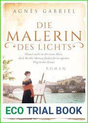 Die Malerin des Lichts: Manet sucht in ihr seine Muse, doch Berthe Morisot findet ihren eigenen Weg in der Kunst (Aussergewohnliche Frauen zwischen Aufbruch und Liebe 15) (German Edition)