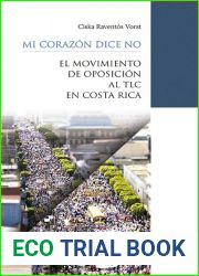 Mi corazon dice no: el movimiento de oposicion al TLC en Costa Rica