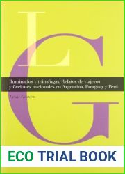 Iluminados y transfugas: relatos de viajeros y ficciones nacionales en Argentina, Paraguay y Peru (Nuevos hispanismos) (Spanish Edition)