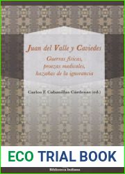 Guerras fisicas, proezas medicales y hazanas de la ignorancia (Biblioteca indiana) (Spanish Edition)