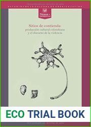Sitios de contienda: produccion cultural colombiana y el discurso de la violencia (Spanish Edition)