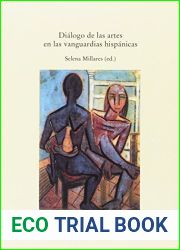 Dialogo de las artes en las vanguardias hispanicas (Spanish Edition)