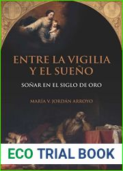 Entre la vigilia y el sueno: sonar en el Siglo de Oro (Spanish Edition)