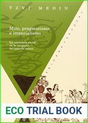Mito, pragmatismo e imperialismo. La conciencia social en la conquista del imperio azteca