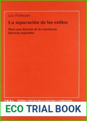 La separacion de los estilos: para una historia de la conciencia literaria argentina (Teoria y critica de la cultura y literatura) (Spanish Edition)