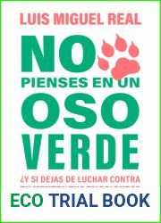 No pienses en un oso verde ?Y si dejas de luchar contra tu mente y tus emociones ? Don|t Think About a Green Bear (Spanish Edition)