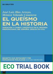 El queismo en la historia: Variacion y cambio linguistico en el regimen preposicional del espanol (siglos XVI-XXI) (Beihefte zur Zeitschrift fur romanische Philologie, 467) (Spanish Edition)