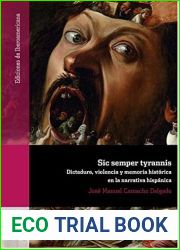 Sic semper tyrannis: Dictadura, violencia y memoria historica en la narrativa hispanica
