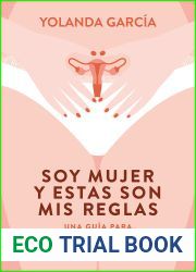 Soy mujer y estas son mis reglas: Una guia para sacar partido a tu naturaleza ciclica (Spanish Edition)