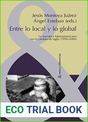 Entre lo local y lo global: La narrativa latinoamericana en el cambio de siglo (1990-2006). (Nexos y Diferencias. Estudios de la Cultura de America Latina no 23) (Spanish Edition)