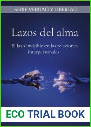 Lazos del alma: El lazo invisible en las relaciones interpersonales (Serie Verdad Y Libertad) (Spanish Edition)