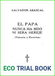 PAPA NUNCA HA SIDO NI SERA HEREJE, EL