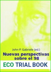 Nuevas perspectivas sobre el 98 (Spanish Edition)