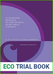 La escritura religiosa de Lope de Vega: entre lirica y epopeya (Biblioteca Aurea Hispanica no 135) (Spanish Edition)
