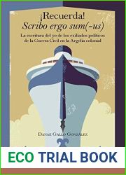 !Recuerda! Scribo ergo sum(-us): la escritura del yo de los exiliados politicos de la Guerra Civil en la Argelia colonial (Spanish Edition)