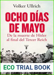 Ocho dias de mayo: De la muerte de Hitler al final del Tercer Reich
