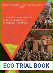 El mundo de los virreyes en las monarquias de Espana y Portugal