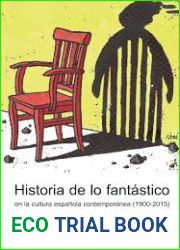 Historia de lo fantastico en la cultura espanola contemporanea (1900-2015)