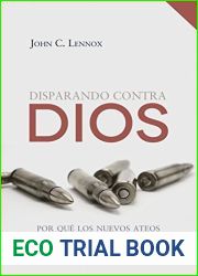 Disparando contra Dios: Por que los nuevos ateos no dan en el blanco (Spanish Edition)
