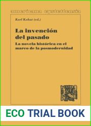 La invencion del pasado: la novela historica en el marco de la postmodernidad (Americana Eystettensia. Serie A, Actas) (Spanish Edition)