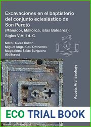 Excavaciones en el baptisterio del conjunto eclesiastico de Son Pereto Archaeological excavations of the baptistery of the Late Antique … Access Archaeology, 8) (Spanish Edition)