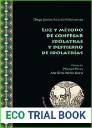 Luz y metodo de confesar idolatras y destierro de idolatrias (El Paraiso en el Nuevo Mundo no 13) (Spanish Edition)