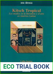Kitsch tropical: los medios en la literatura y el arte en America Latina (Nexos y Diferencias) (Spanish Edition)