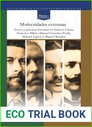 Modernidades extremas. Textos y practicas literarias en America Latina: Francisco Bilbao, Manuel Gonzalez Prada, Manuel Ugarte y Manoel Bomfim