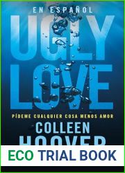 Ugly Love: Pideme cualquier cosa menos amor (Spanish Edition)