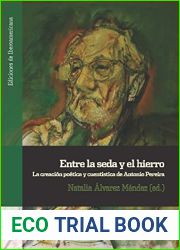Entre la seda y el hierro: la creacion poetica y cuentistica de Antonio Pereira (Ediciones de Iberoamericana no 133) (Spanish Edition)