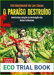 O paraiso destruido: brevissima relacao da destruicao das Indias Ocidentais: A sangrenta historia da conquista da America Espanhola (Portuguese Edition)