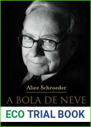 A bola de neve: Warren Buffett e o negocio da vida (Portuguese Edition)