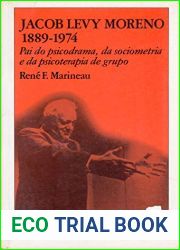Jacob Levy Moreno (1889 - 1974): Pai do psicodrama, da sociometria e da psicoterapia de grupo (Portuguese Edition)