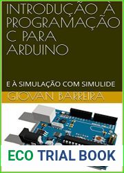 INTRODUCAO A PROGRAMACAO C PARA ARDUINO: E A SIMULACAO COM SIMULIDE