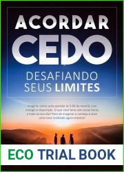 Acordar Cedo: Desafiando Seus Limites: Ensine seu corpo a desperte pela manha, feliz, com energia e disposicao. (para estudar, trabalhar ou se dedicar a si mesmo)
