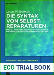 Die Syntax von Selbstreparaturen: Sprach- und erwerbsspezifische Reparaturorganisation im Deutschen und Spanischen (Linguistik - Impulse and Tendenzen, 67) (German Edition)