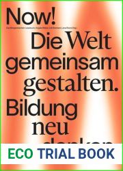 Now! Die Welt gemeinsam gestalten. Bildung neu denken