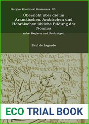 Ubersicht uber die im Aramaischen, Arabischen und Hebraischen ubliche Bildung der Nomina: nebst Register und Nachtragen (Gorgias Historical Grammars) (German Edition)