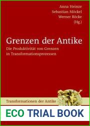 Grenzen der Antike: Die Produktivitat von Grenzen in Transformationsprozessen (Transformationen der Antike, 28) (German Edition)