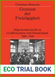 Grenzen der Freizugigkeit: Migrationskontrolle in Grossbritannien und Deutschland, 1880-1930 (Veroffentlichungen des Deutschen Historischen Instituts … Institute London, 68) (German Edition)