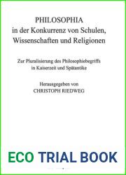Philosophia in Der Konkurrenz Von Schulen, Wissenschaften Und Religionen: Zur Pluralisierung Des Philosophiebegriffs in Kaiserzeit Und Sp?tantike