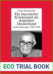 Ein bayerischer Kommunist im doppelten Deutschland: Aufzeichnungen des Brechtforschers und Theaterkritikers in der DDR 1945-1991. Im Auftrag des … zur Zeitgeschichte, 24) (German Edition)