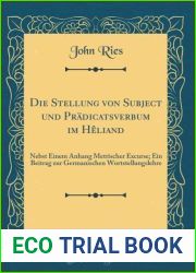 Die Stellung von Subject und Pradicatsverbum im Heliand: Nebst Einem Anhang Metrischer Excurse; Ein Beitrag zur Germanischen Wortstellungslehre (Classic Reprint)