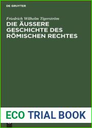 Die aussere Geschichte des Romischen Rechtes: Mit einem Anhang der die Fortbildung und Bearbeitung des Romischen Rechtes seit Justinian (German Edition)