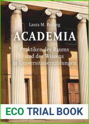 Academia. Praktiken des Raums und des Wissens in Universitatserzahlungen