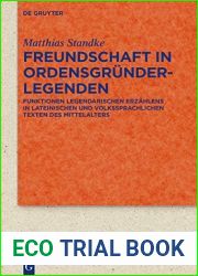 Freundschaft in Ordensgrunderlegenden: Funktionen legendarischen Erzahlens in lateinischen und volkssprachlichen Texten des Mittelalters (Quellen und Forschungen … und Kulturgeschichte 91) (Germ